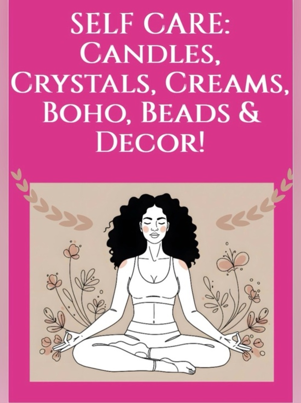 Self Care: Candles, Crystal, Creams, Decor